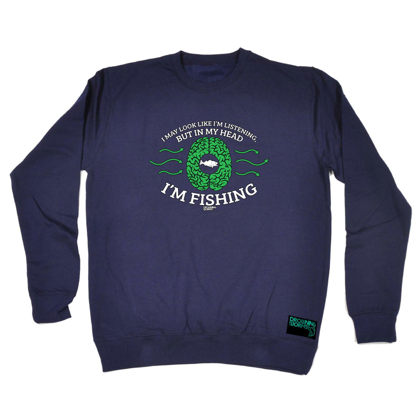 Dw I May Look Like Im Listening Fishing - Funny Sweatshirt