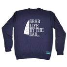 Ob Grab Life By The Sail - Funny Sweatshirt