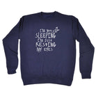 Im Not Sleeping Im Resting Eyes - Funny Sweatshirt