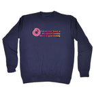 Id Rather Have A Doughnut Buddy - Funny Sweatshirt