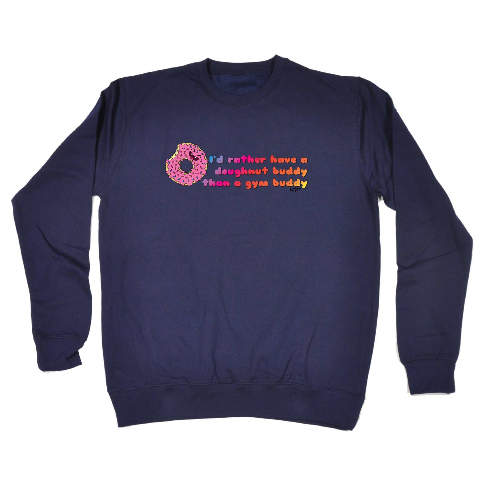 Id Rather Have A Doughnut Buddy - Funny Sweatshirt