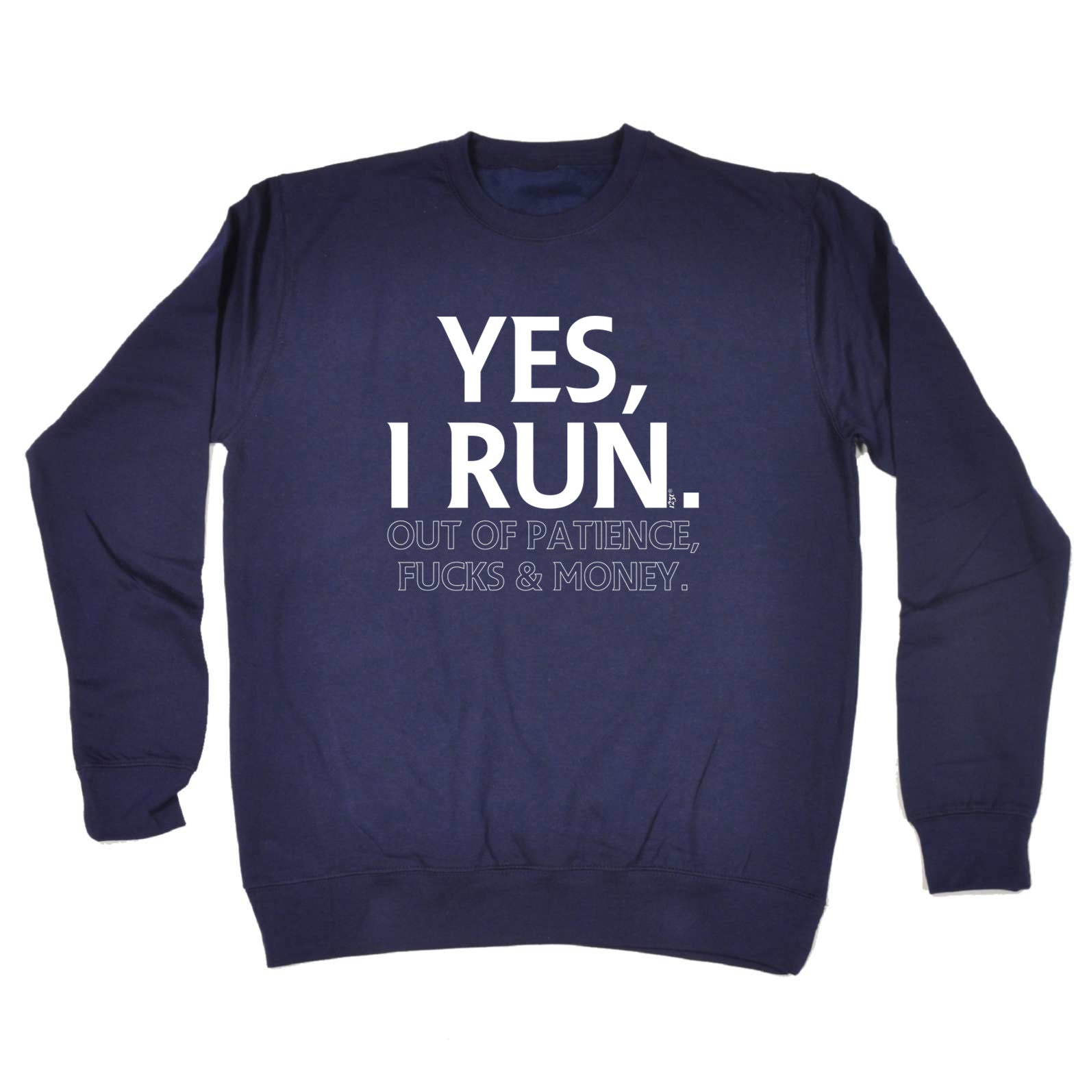 Yes Run Out Of Patience - Funny Sweatshirt