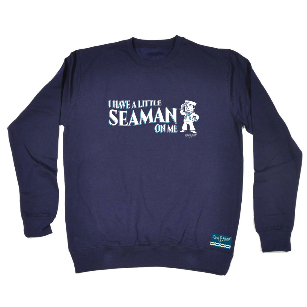 Ob I Have A Little Seaman On M - Funny Sweatshirt