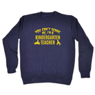 You Cant Scare Me Im A Kindergarten Teacher - Funny Sweatshirt