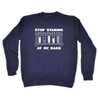 Stop Staring At My Rack - Funny Sweatshirt