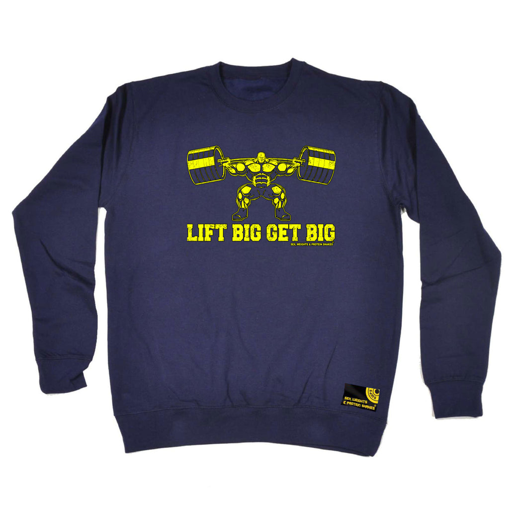 Swps Lift Big Get Big - Funny Sweatshirt