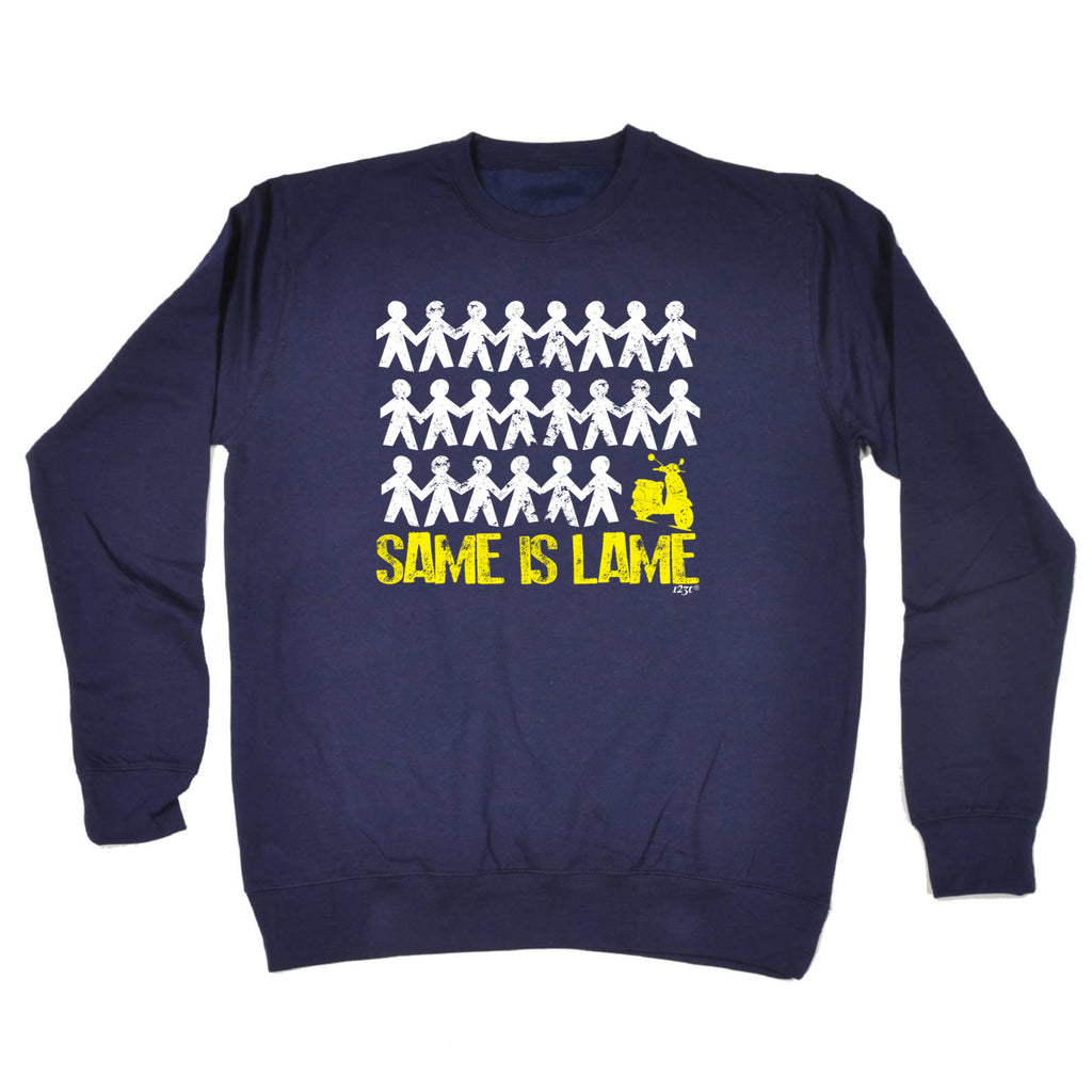 Same Is Lame Scooter - Funny Sweatshirt