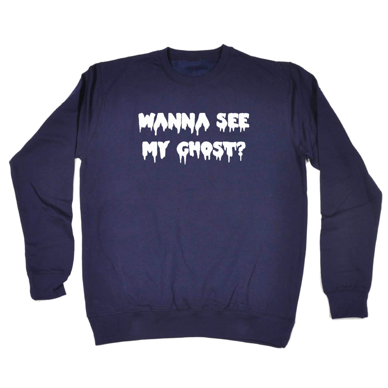 Wanna See My Ghost - Funny Sweatshirt