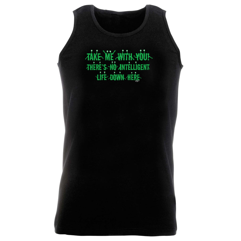 Take Me With You Alien - Funny Vest Singlet Unisex Tank Top
