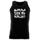 Wanna See My Ninja - Funny Vest Singlet Unisex Tank Top