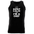 Keep Calm Cos Im A Chef - Funny Vest Singlet Unisex Tank Top