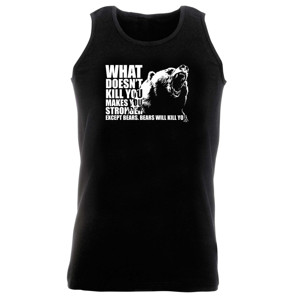 What Doesnt Kill You Bears - Funny Vest Singlet Unisex Tank Top
