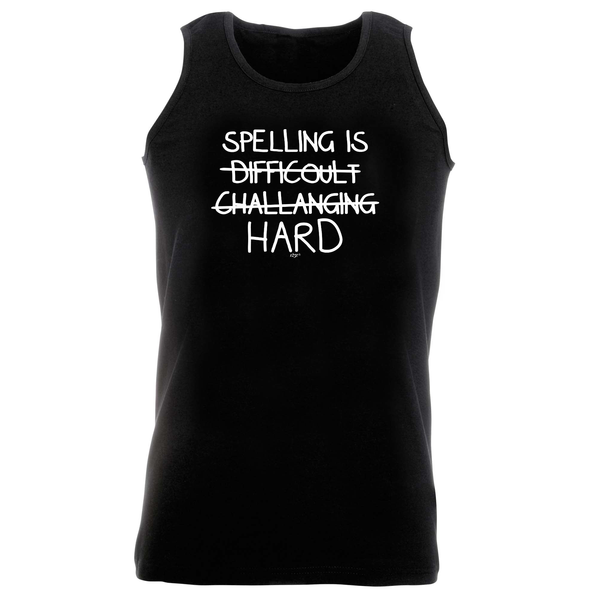 Spelling Is Hard - Funny Vest Singlet Unisex Tank Top