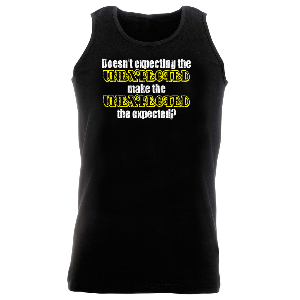 Doesn'T Expecting The Unexpected - Funny Vest Singlet Unisex Tank Top