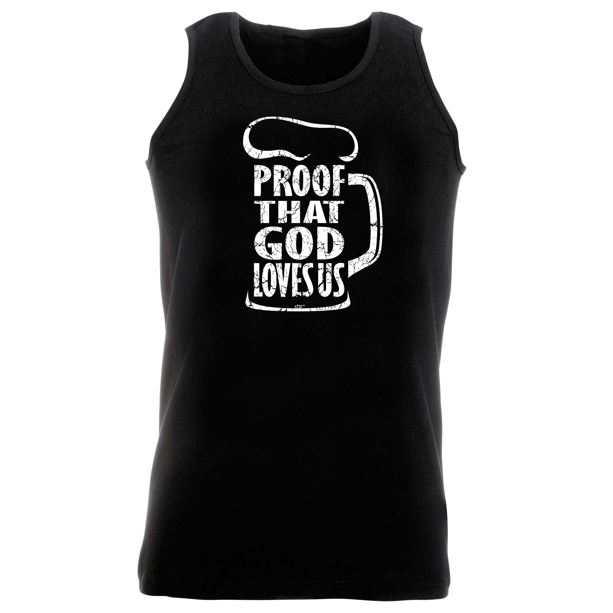 Proof That God Loves Us - Funny Vest Singlet Unisex Tank Top