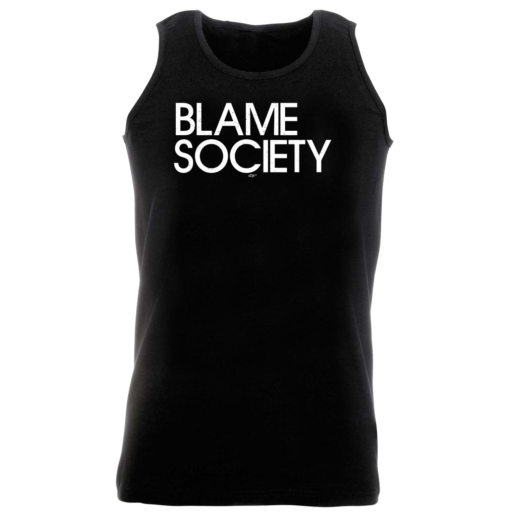 Blame Society - Funny Vest Singlet Unisex Tank Top