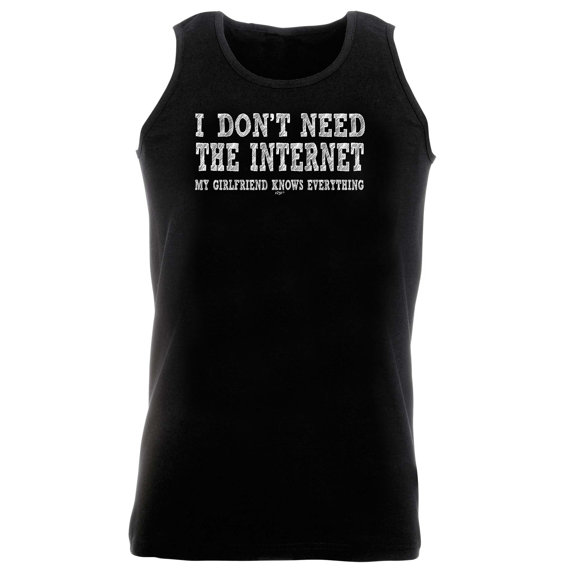 Dont Need The Internet My Girlfriend - Funny Vest Singlet Unisex Tank Top