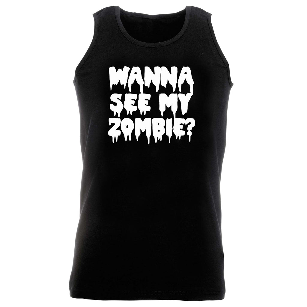 Wanna See My Zombie - Funny Vest Singlet Unisex Tank Top