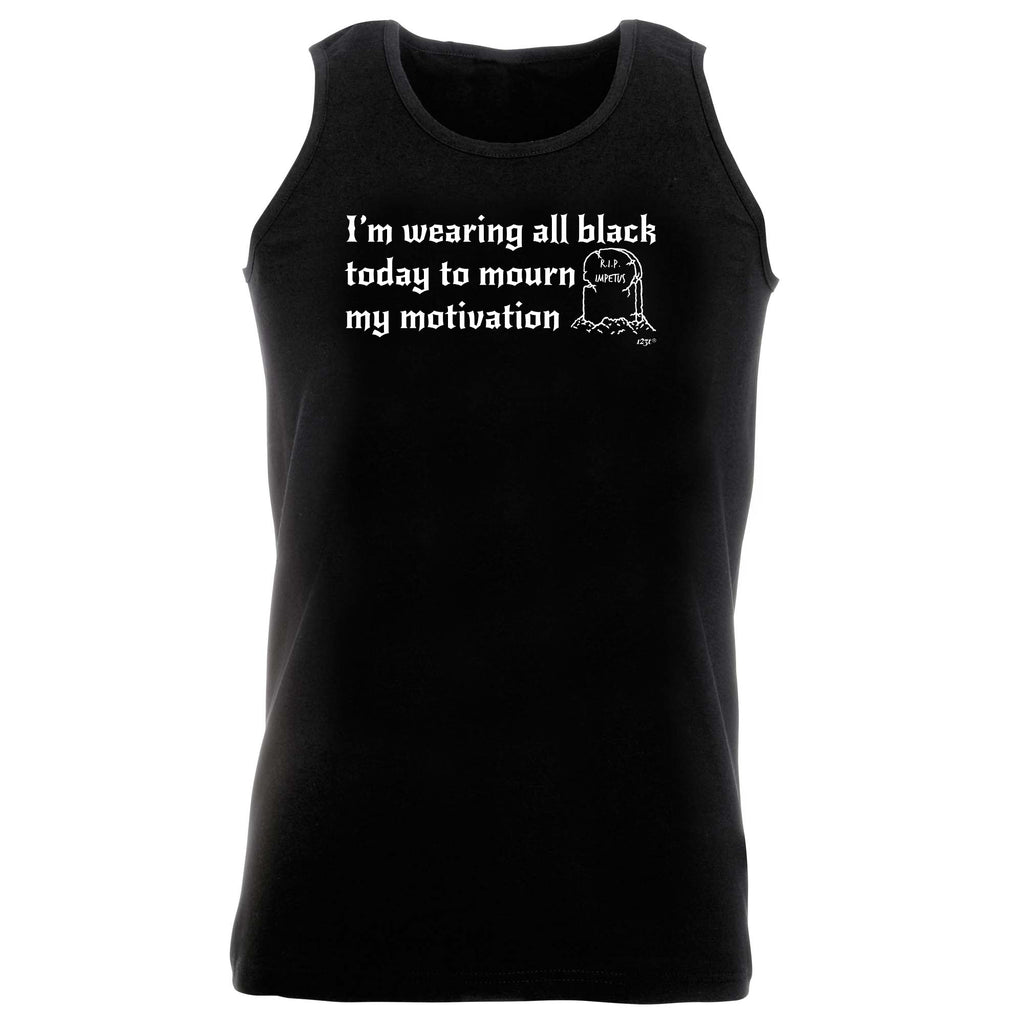 Im Wearing All Black To Mourn - Funny Vest Singlet Unisex Tank Top