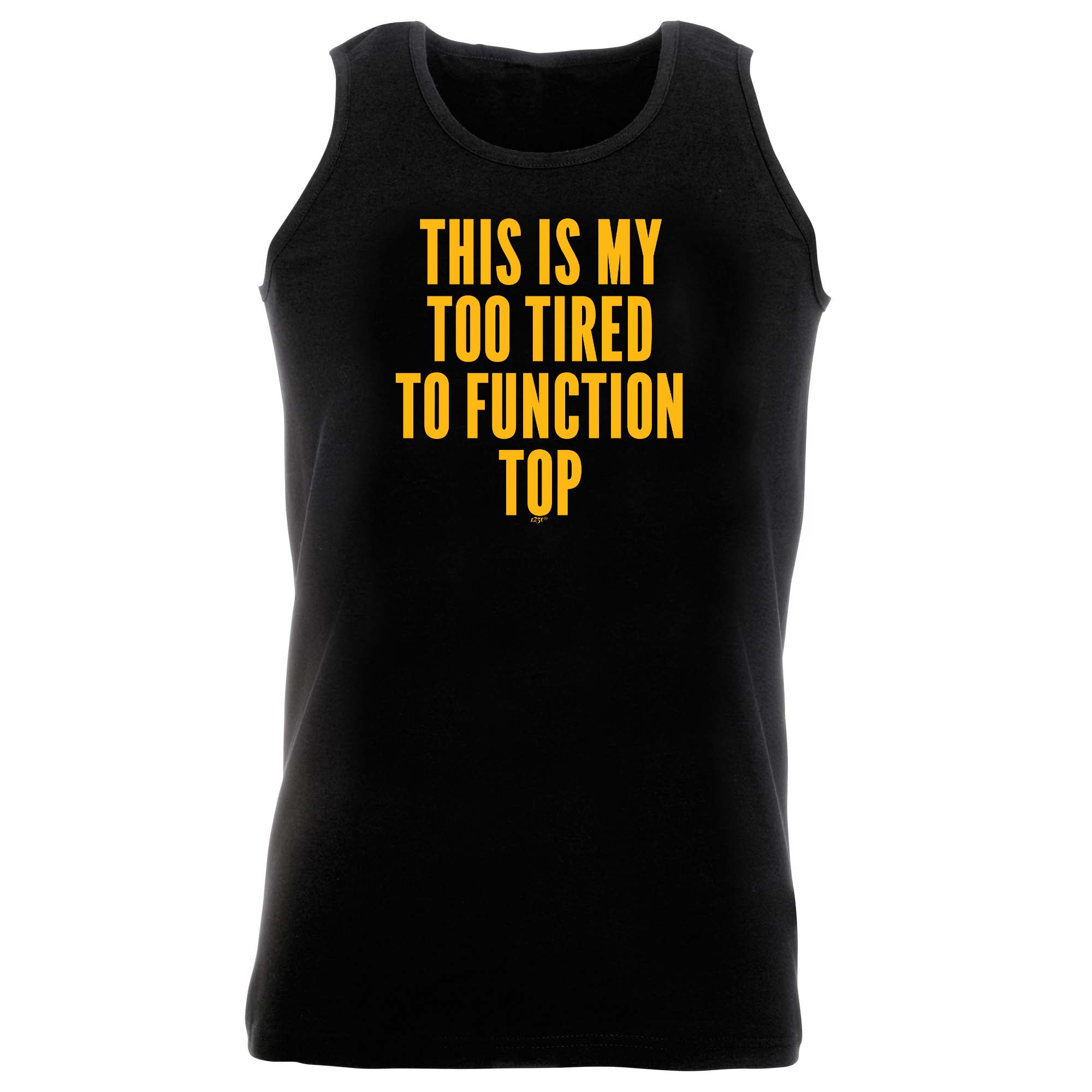 This Is My Too Tired To Function Top - Funny Vest Singlet Unisex Tank Top