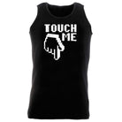 Touch Me - Funny Vest Singlet Unisex Tank Top