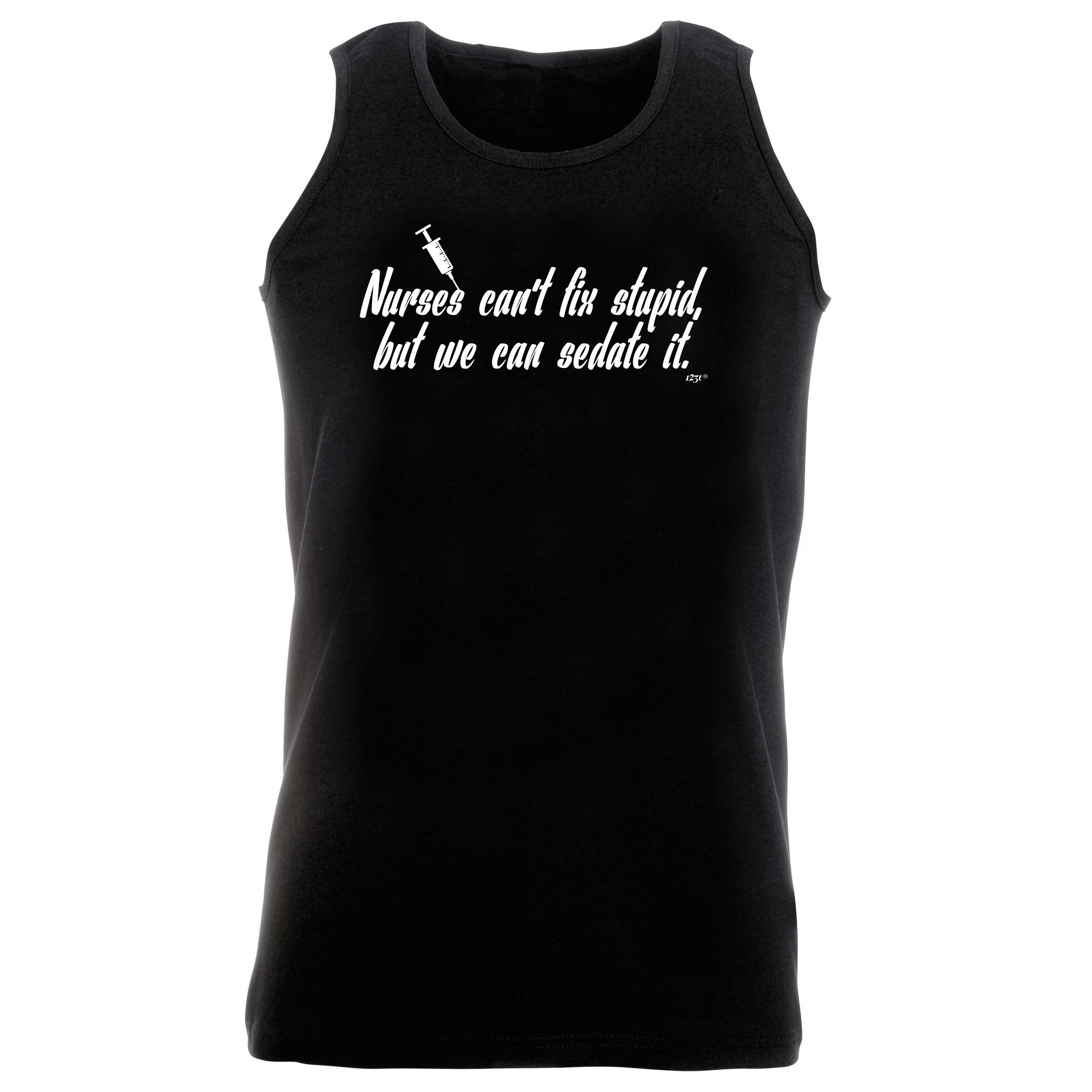 Nurses Cant Fix Stupid But We Can Sedate It - Funny Vest Singlet Unisex Tank Top