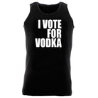 Vote For Vodka - Funny Vest Singlet Unisex Tank Top