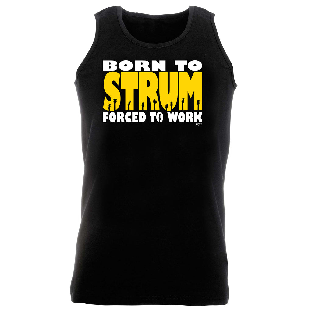 Born To Strum - Funny Vest Singlet Unisex Tank Top