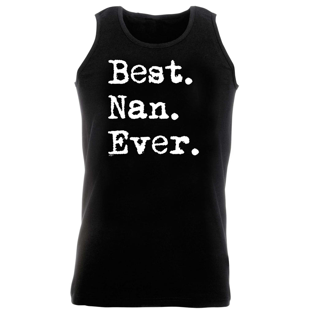 Best Nan Ever Nanna - Funny Vest Singlet Unisex Tank Top