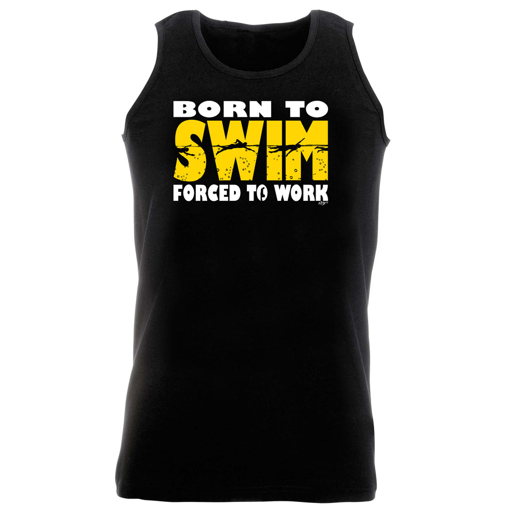 Born To Swim - Funny Vest Singlet Unisex Tank Top