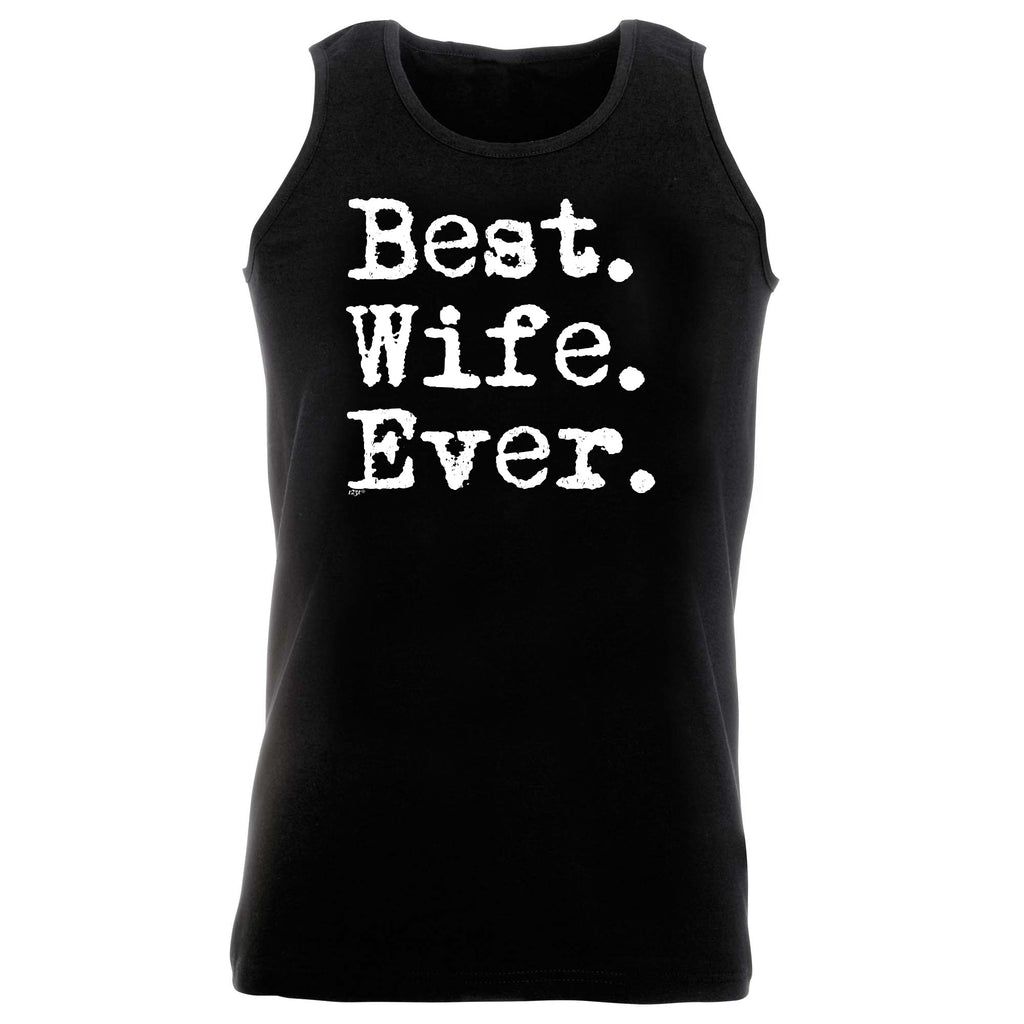 Best Wife Ever - Funny Vest Singlet Unisex Tank Top
