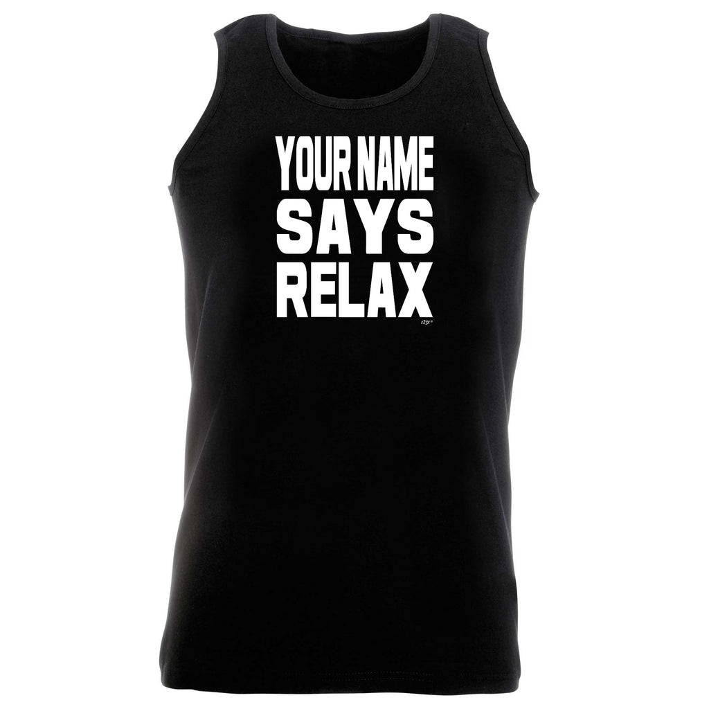 Your Name Says Relax - Funny Vest Singlet Unisex Tank Top