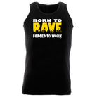 Born To Rave - Funny Vest Singlet Unisex Tank Top