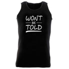 Wont Be Told - Funny Vest Singlet Unisex Tank Top