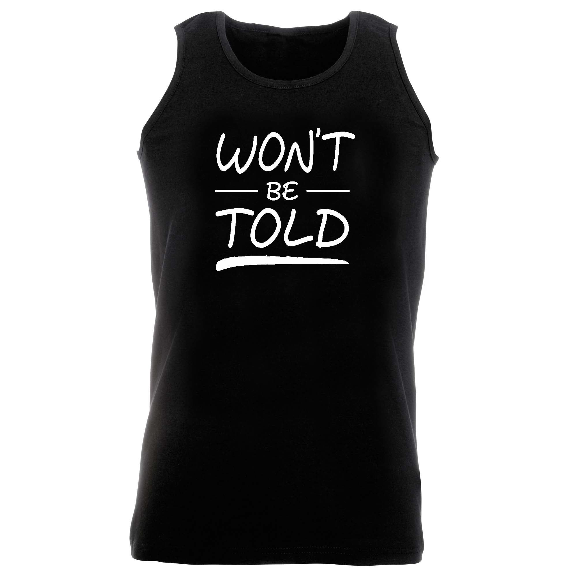 Wont Be Told - Funny Vest Singlet Unisex Tank Top