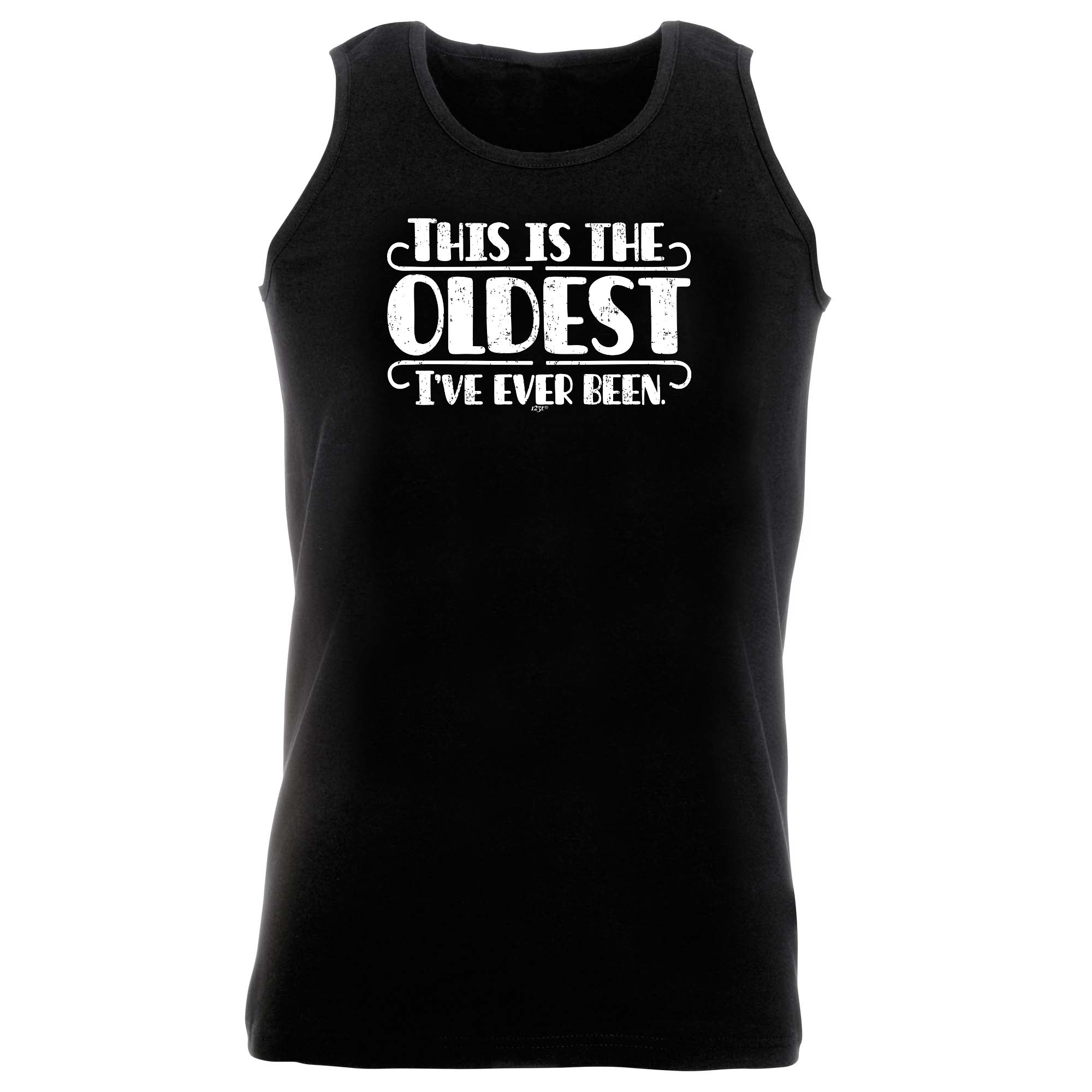 This Is The Oldest Ive Ever Been - Funny Vest Singlet Unisex Tank Top
