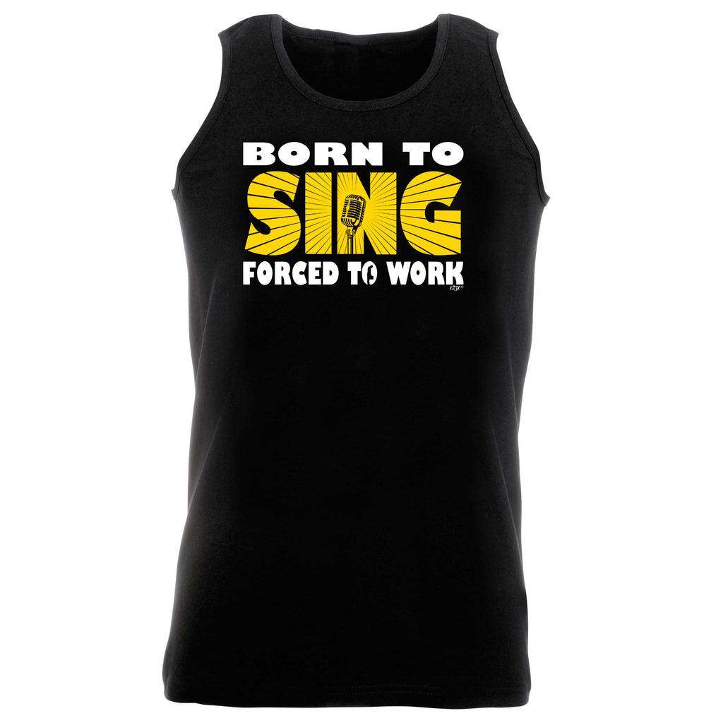 Born To Sing - Funny Vest Singlet Unisex Tank Top