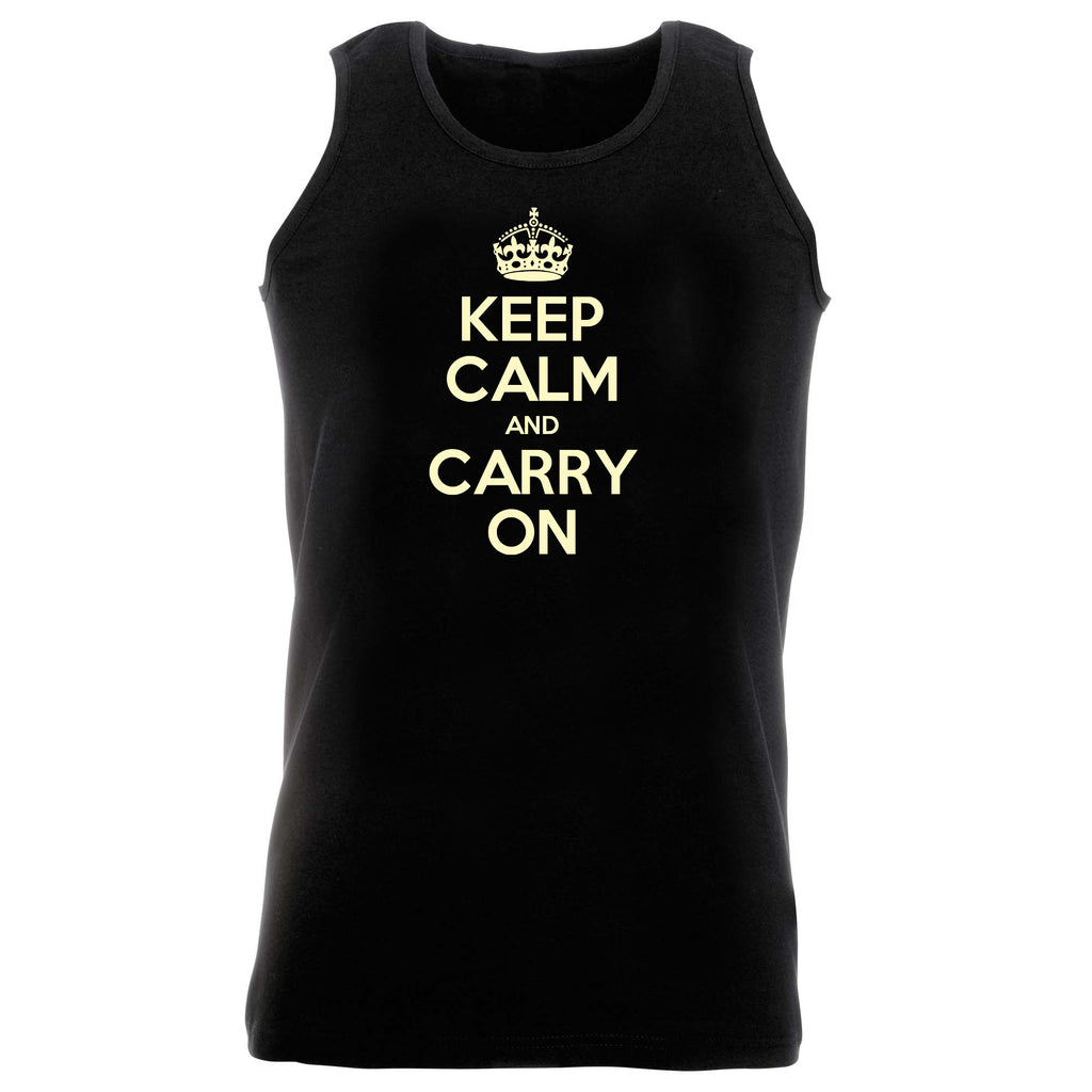 Keep Calm And Carry On - Funny Vest Singlet Unisex Tank Top