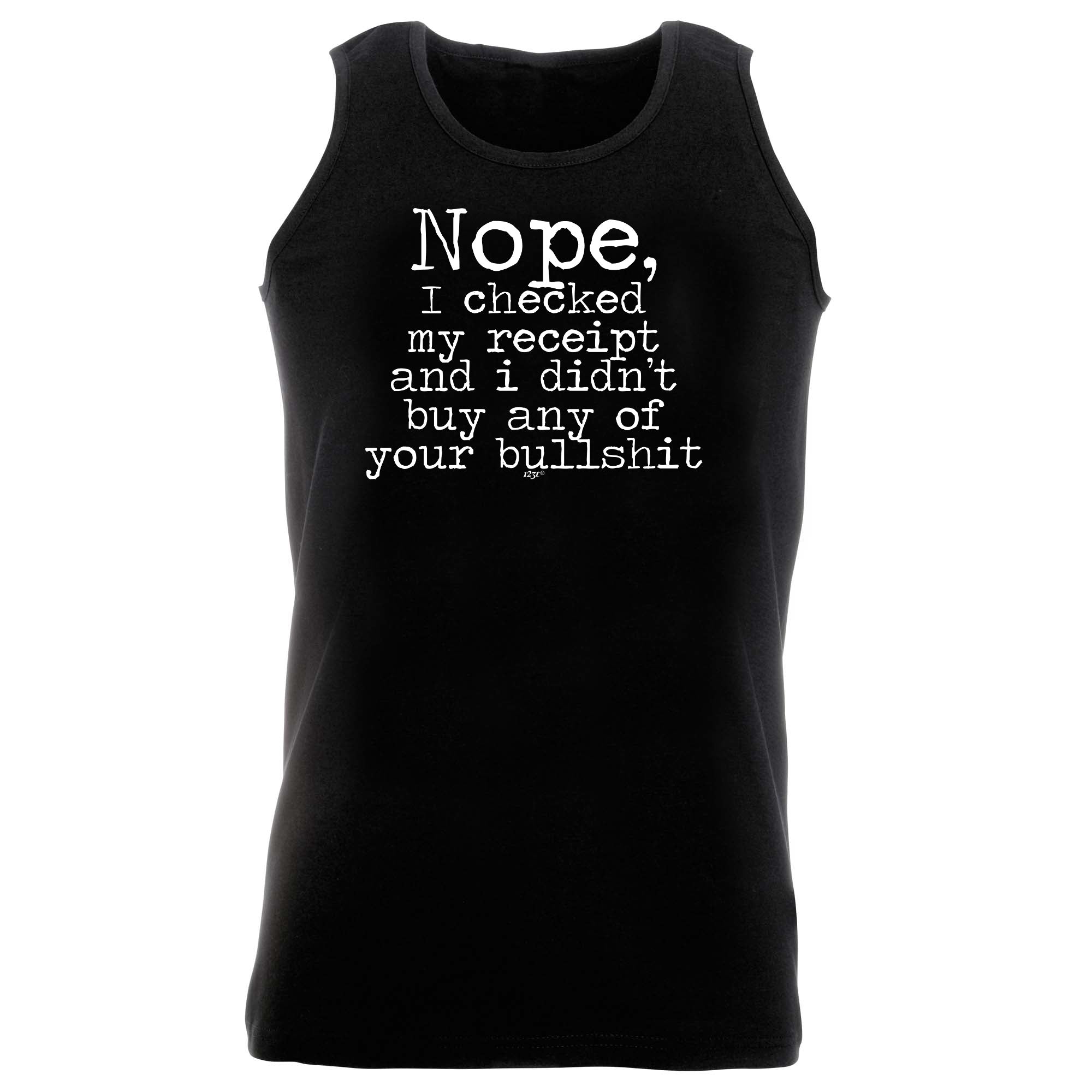 Nope Checked My Receipt Didnt Buy Your Bulls  T - Funny Vest Singlet Unisex Tank Top