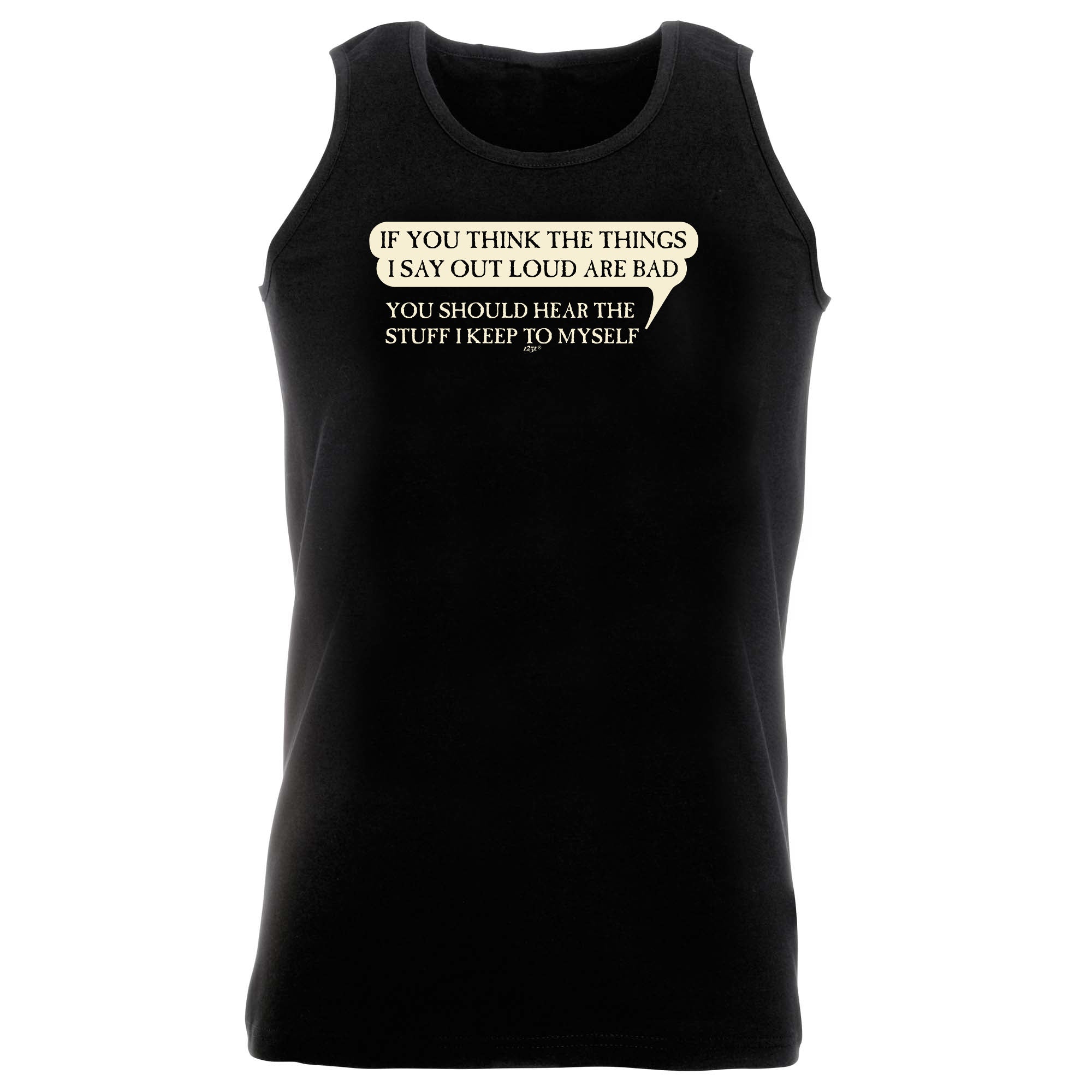If You Think The Things Say Out Loud Are Bad - Funny Vest Singlet Unisex Tank Top