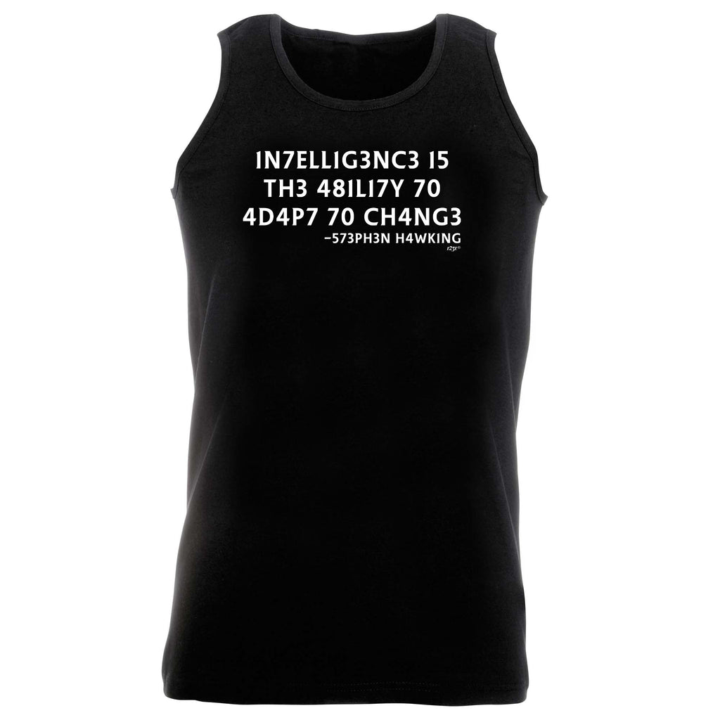 Intelligence Is The Ability To Adapt - Funny Vest Singlet Unisex Tank Top
