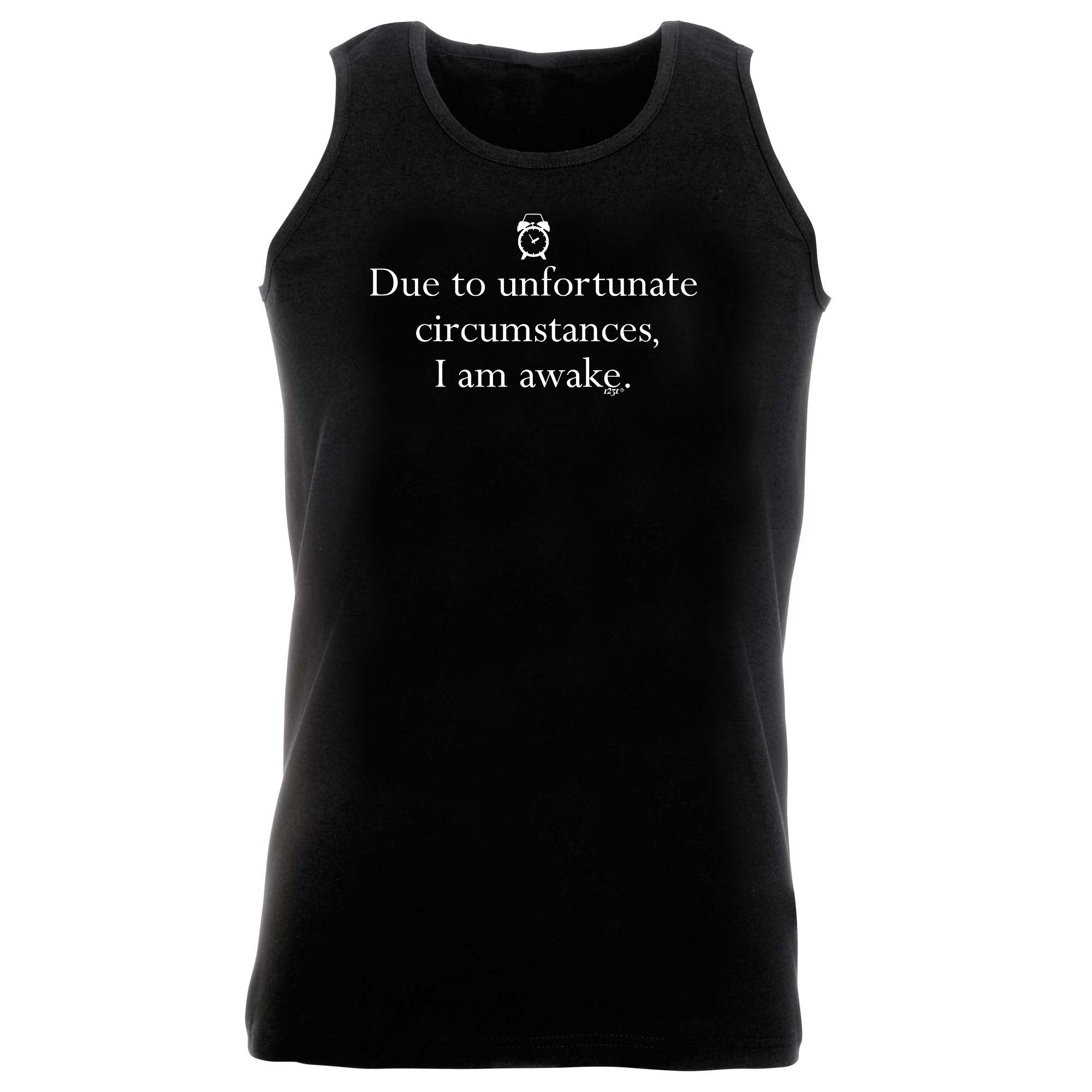Due To Unfortunate Circumstances Am Awake - Funny Vest Singlet Unisex Tank Top