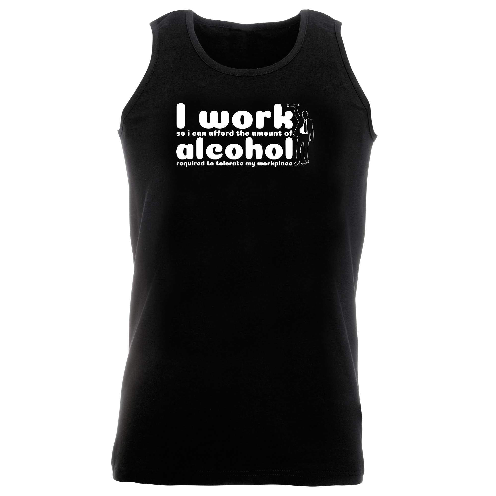 Work So Can Afford The Amount Of Alchohol Required - Funny Vest Singlet Unisex Tank Top