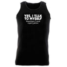Yes Talk To Myself - Funny Vest Singlet Unisex Tank Top