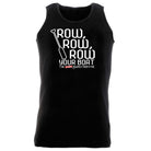 Row Row Row Your Boat - Funny Vest Singlet Unisex Tank Top