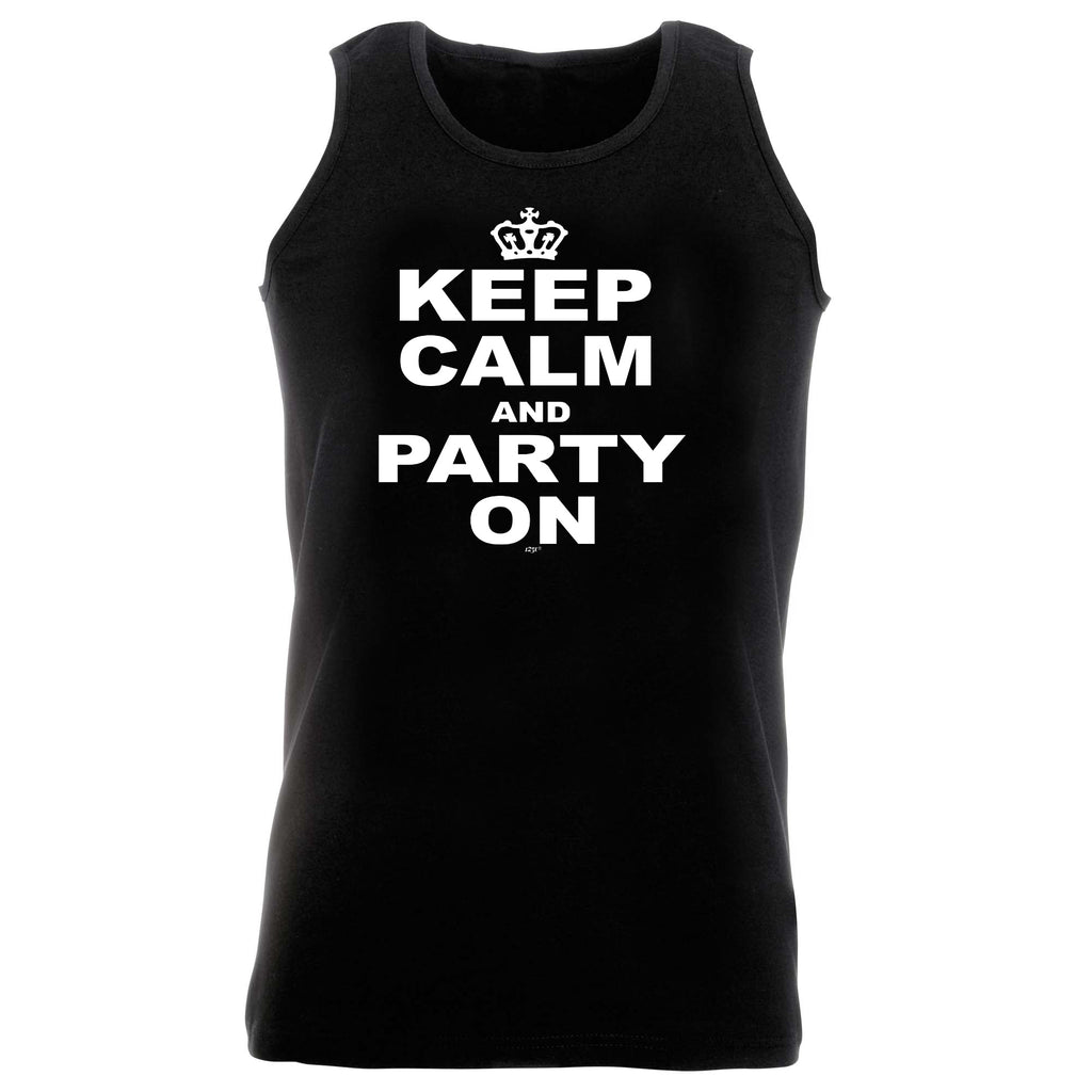 Keep Calm And Party On - Funny Vest Singlet Unisex Tank Top