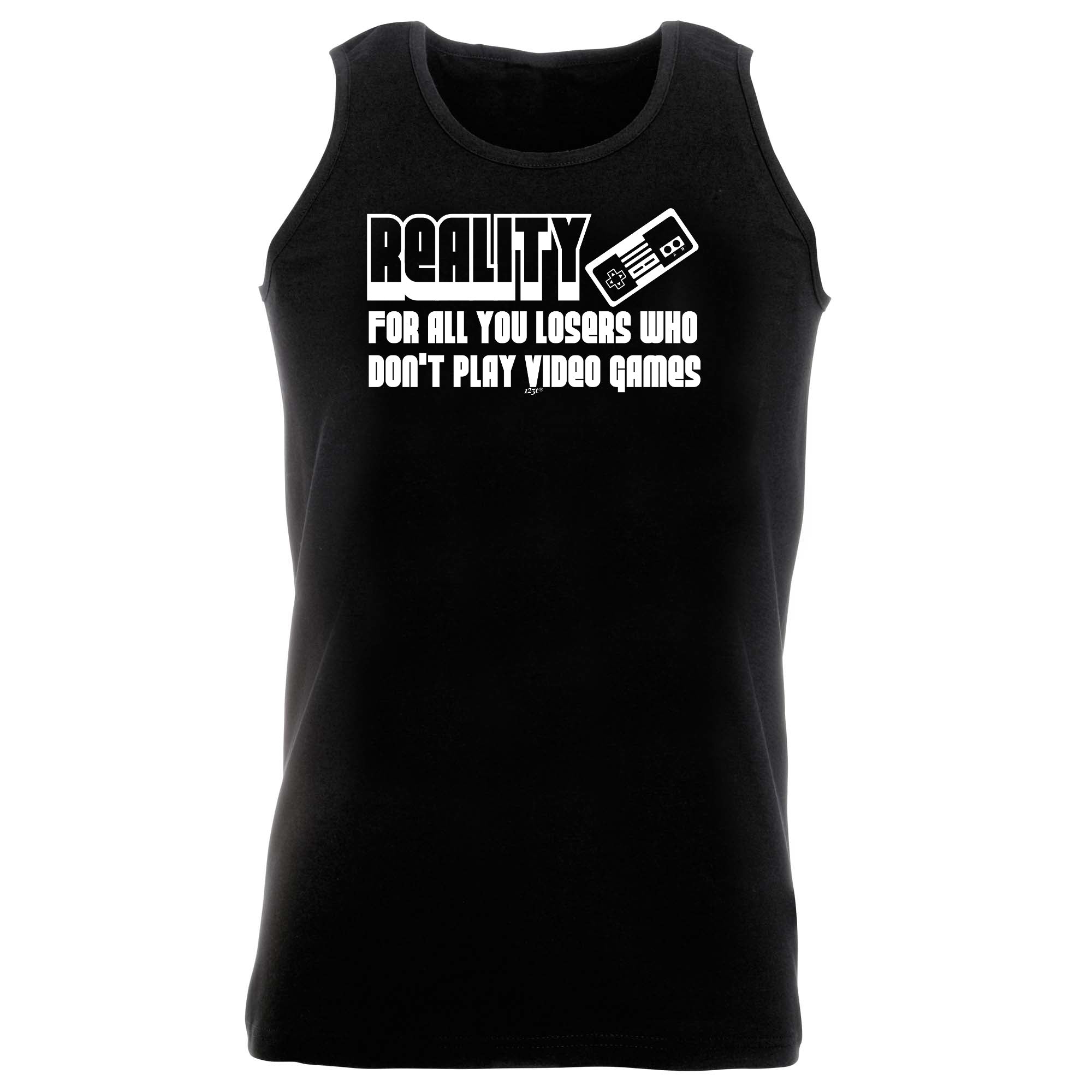 Reality For All You Losers Who Dont Play Video Games - Funny Vest Singlet Unisex Tank Top