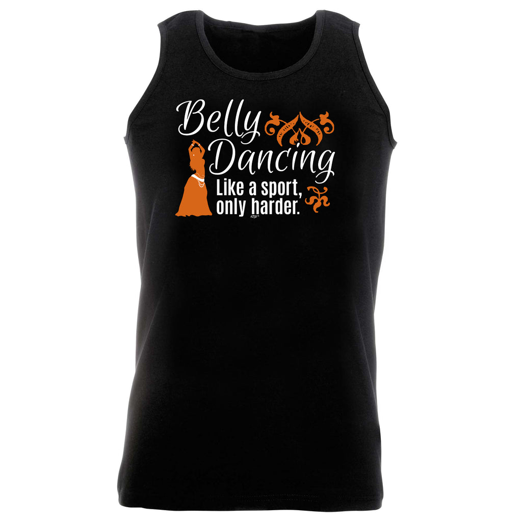 Belly Dancing Like A Sport Only Harder - Funny Vest Singlet Unisex Tank Top