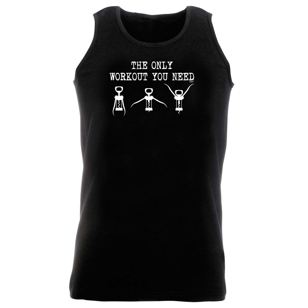 The Only Workout Need Wine - Funny Vest Singlet Unisex Tank Top