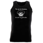 To Err Is Human To Arr Is Pirate - Funny Vest Singlet Unisex Tank Top